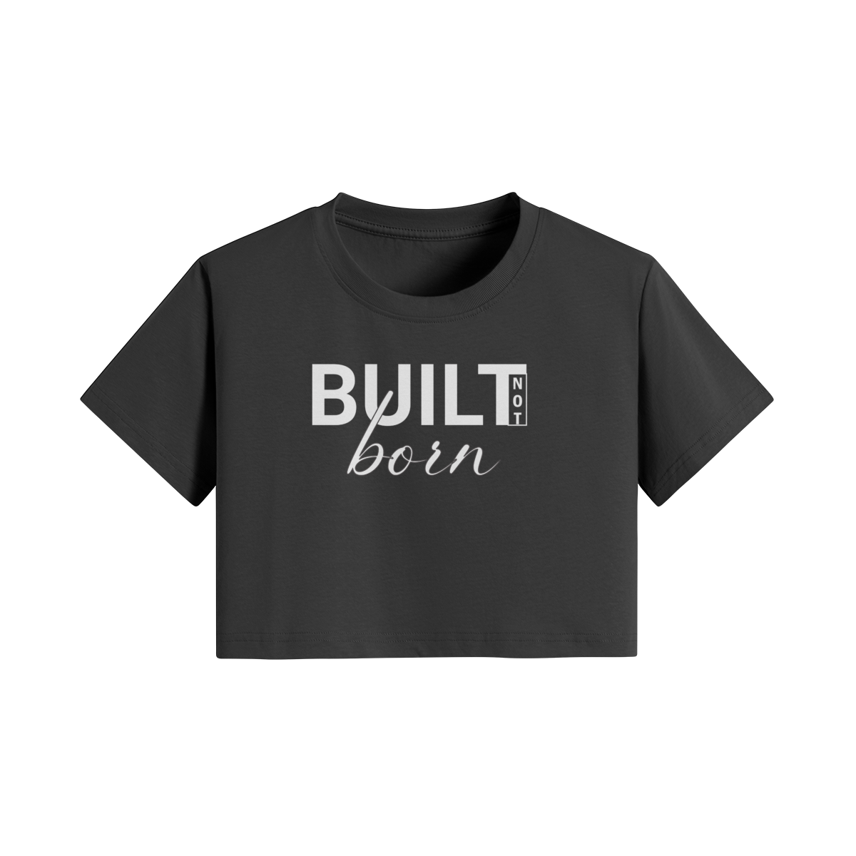 Built Not Born Cropped T-shirt
