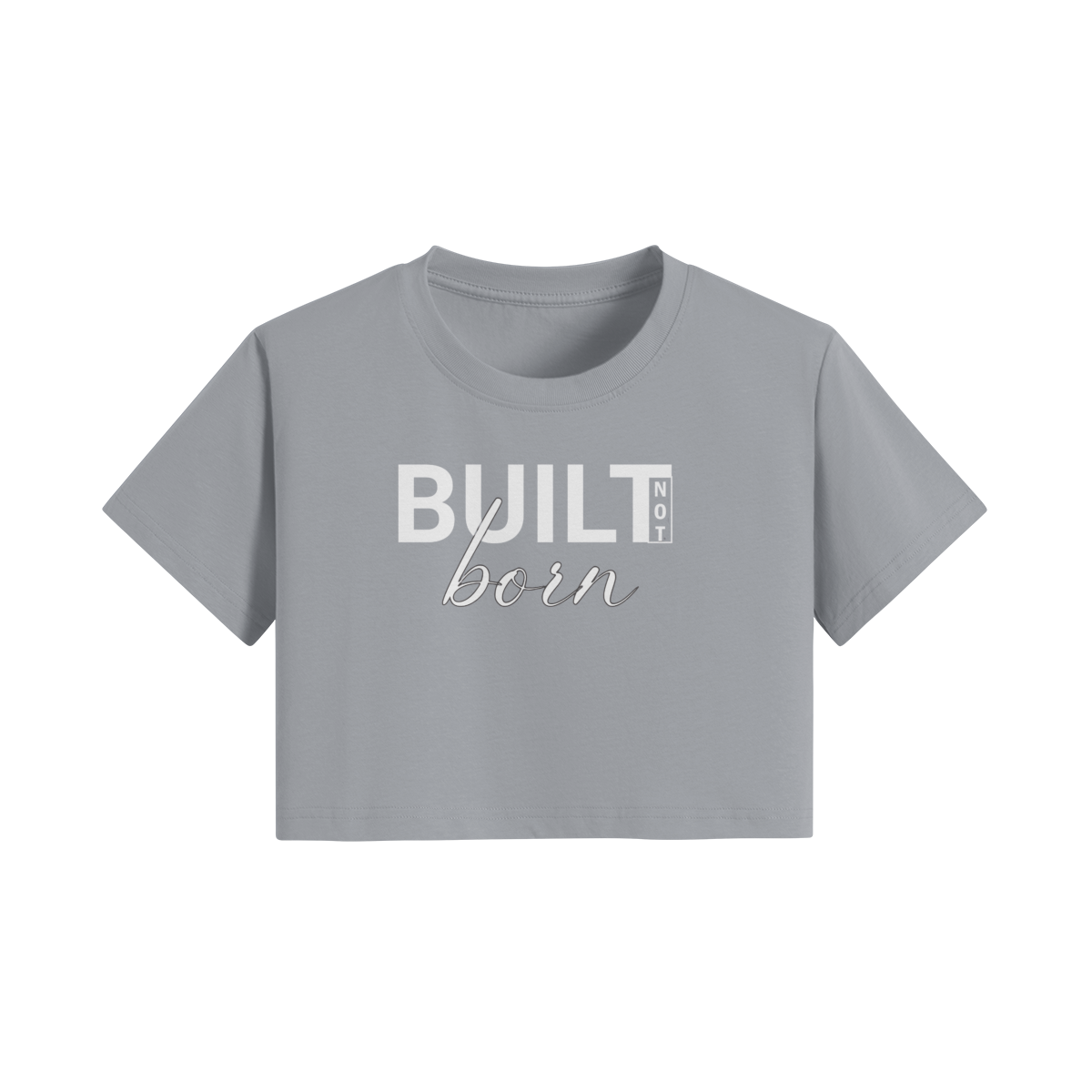 Built Not Born Cropped T-shirt