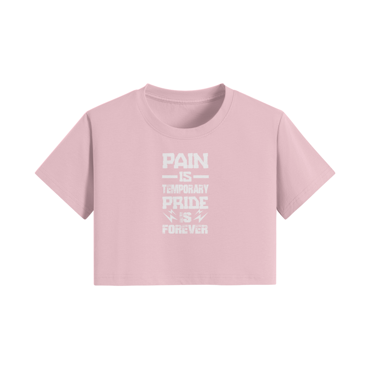 Pain Is Temporary Pride Is Forever Cropped T-shirt