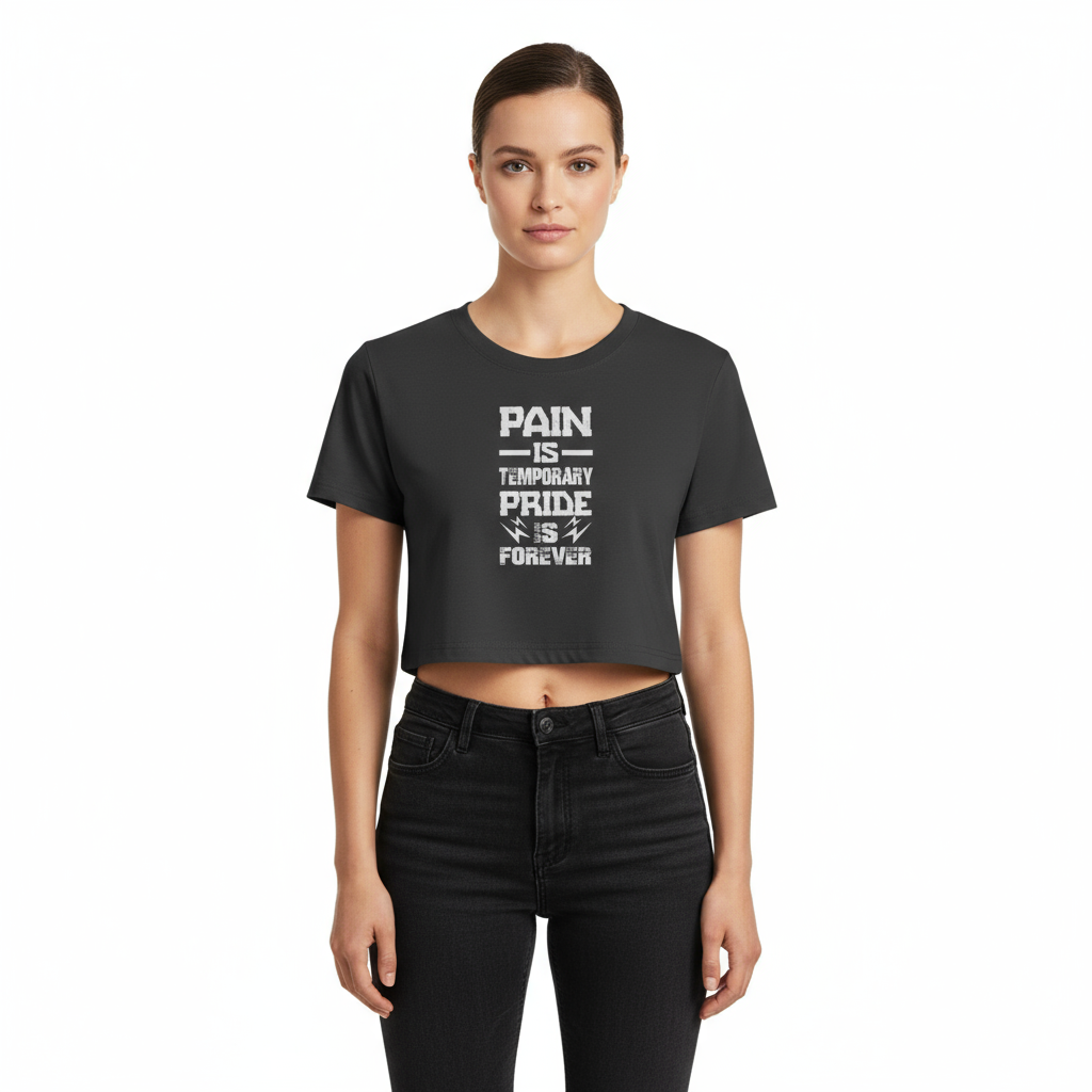 Pain Is Temporary Pride Is Forever Cropped T-shirt